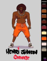 Indications couleur pour Henry Rampage Johnson ! Oui on s'est pas encore mis d'accord sur la traduction du nom.